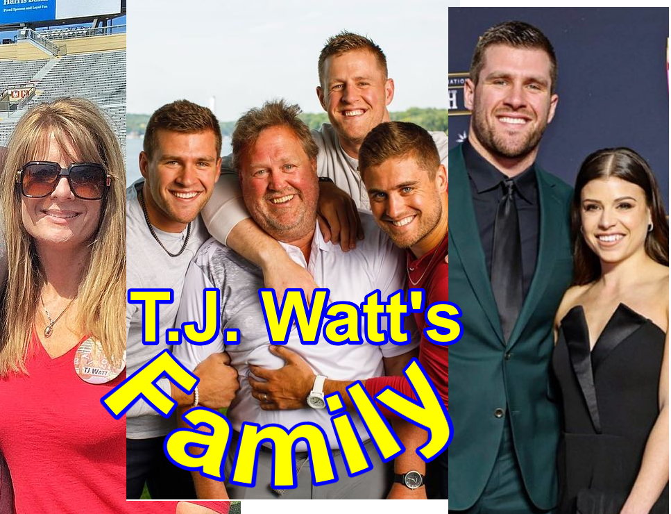 Meet T.J. Watt’s family members|| His wife, kids, parents, and siblings.